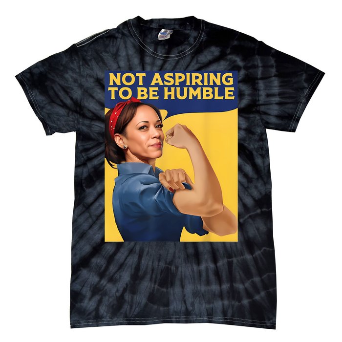 Kamala Harris Not Aspiring To Be Humble Tie-Dye T-Shirt