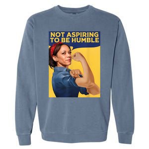 Kamala Harris Not Aspiring To Be Humble Garment-Dyed Sweatshirt