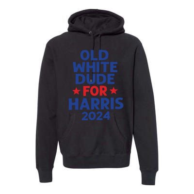 Kamala Harris Old White Dudes For Harris Funny Political Premium Hoodie