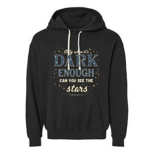 Kamala Harris Only When It’S Dark Enough Can You See Stars Garment-Dyed Fleece Hoodie