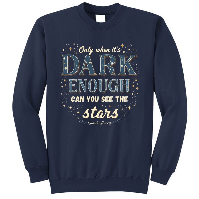 Kamala Harris Only When It’S Dark Enough Can You See Stars Sweatshirt