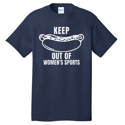 Keep Hotdogs Out Of Women Sports Trump Fans Tall T-Shirt