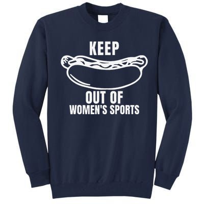 Keep Hotdogs Out Of Women Sports Trump Fans Tall Sweatshirt