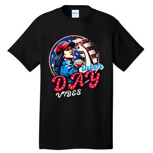 Kamala Harris President Happy Labor Day Vibes American Flag Tall T-Shirt