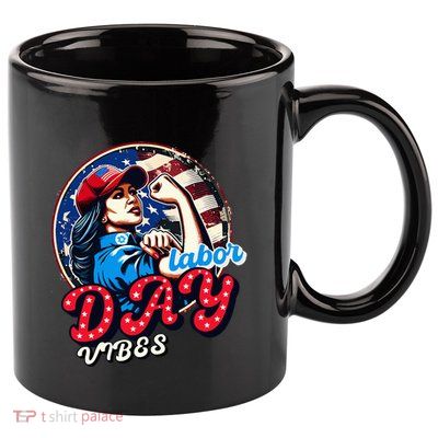 Kamala Harris President Happy Labor Day Vibes American Flag 11oz C Handle Ceramic Mug