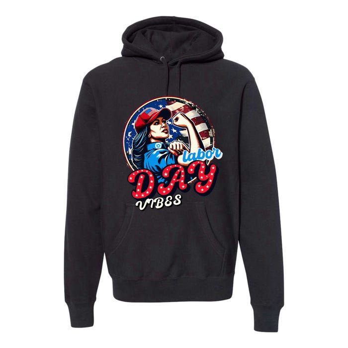 Kamala Harris President Happy Labor Day Vibes American Flag Premium Hoodie