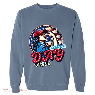 Kamala Harris President Happy Labor Day Vibes American Flag Garment-Dyed Sweatshirt