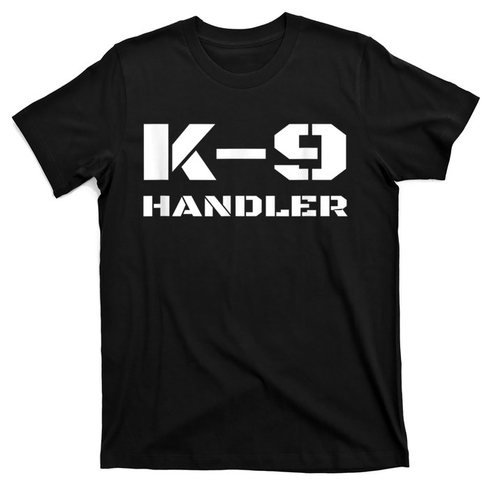 K9 Handler Police Dog Trainer K9 Unit Officer Canine Team T-Shirt