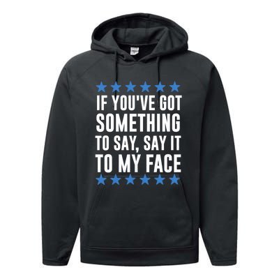 Kamala Harris Presidential 2024 If Youve Got Something To Say It To My Face Performance Fleece Hoodie