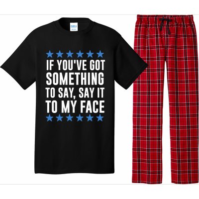 Kamala Harris Presidential 2024 If Youve Got Something To Say It To My Face Pajama Set