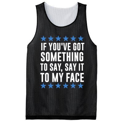 Kamala Harris Presidential 2024 If Youve Got Something To Say It To My Face Mesh Reversible Basketball Jersey Tank