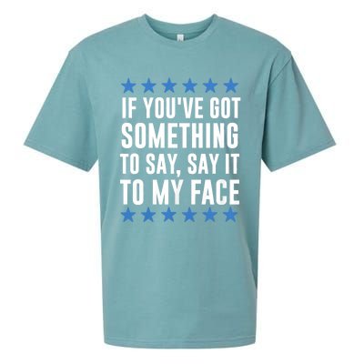 Kamala Harris Presidential 2024 If Youve Got Something To Say It To My Face Sueded Cloud Jersey T-Shirt