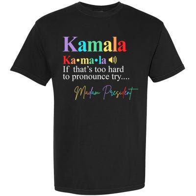 Kamala Harris Pronunciation Madam President Garment-Dyed Heavyweight T-Shirt
