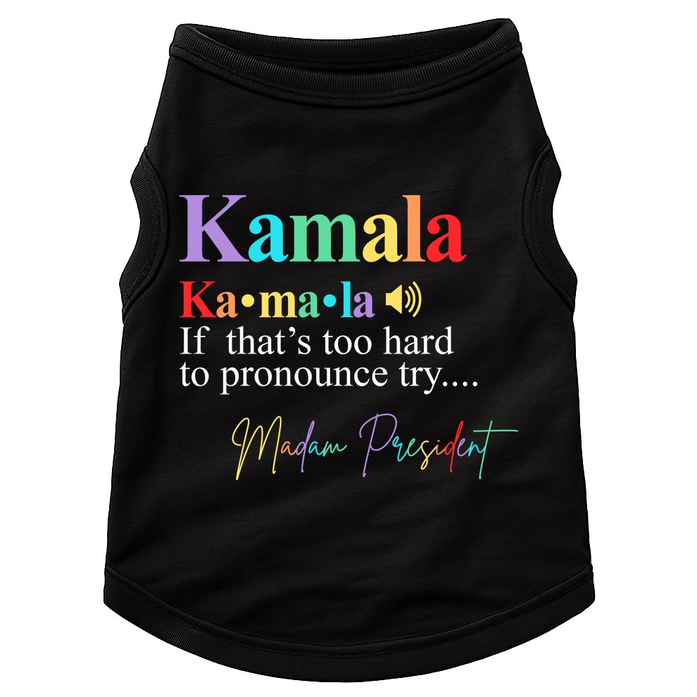 Kamala Harris Pronunciation Madam President Doggie Tank
