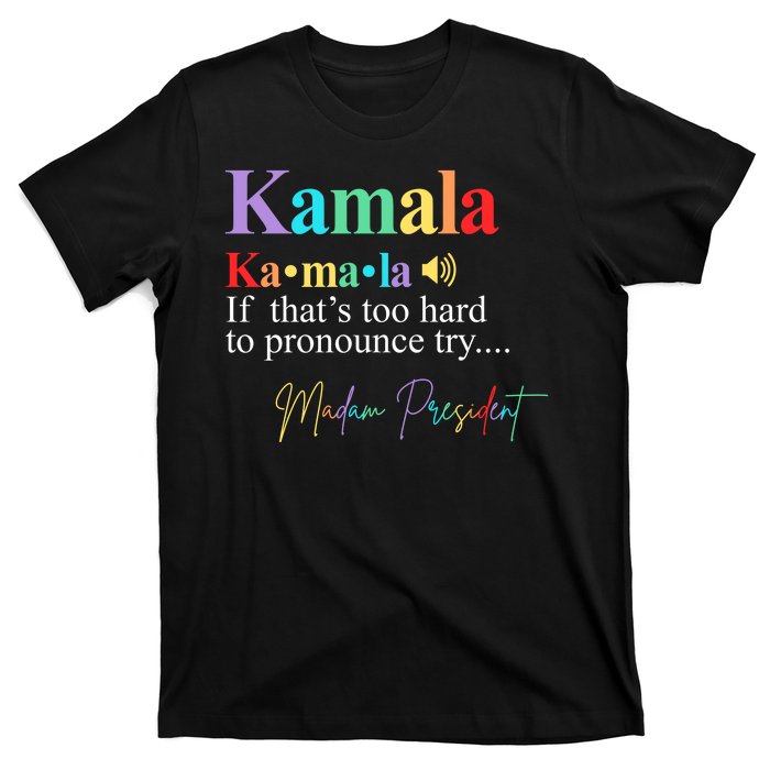 Kamala Harris Pronunciation Madam President T-Shirt