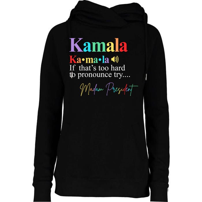 Kamala Harris Pronunciation Madam President Womens Funnel Neck Pullover Hood