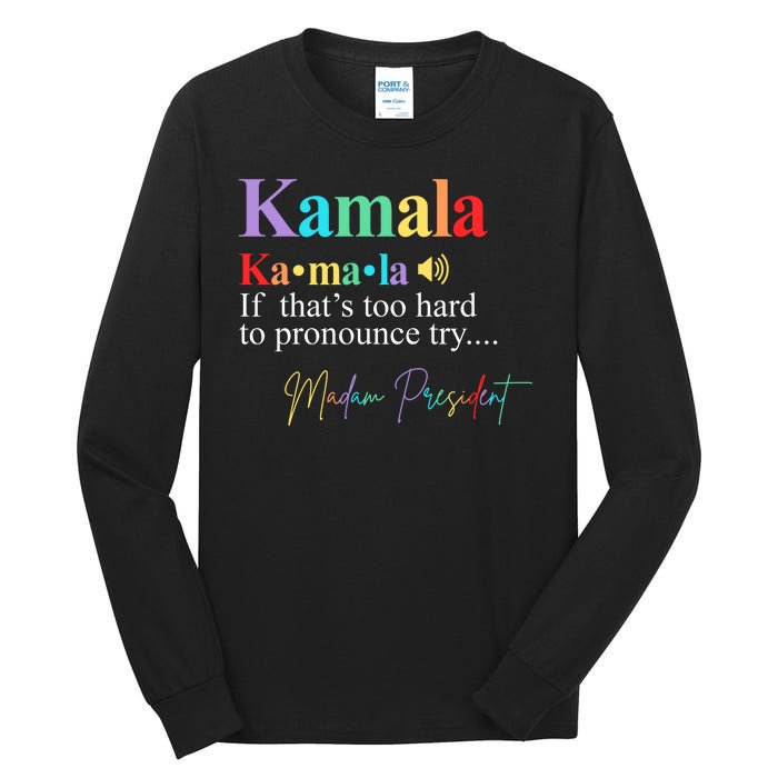 Kamala Harris Pronunciation Madam President Tall Long Sleeve T-Shirt