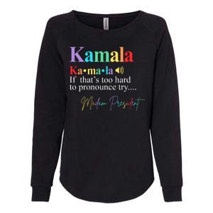 Kamala Harris Pronunciation Madam President Womens California Wash Sweatshirt