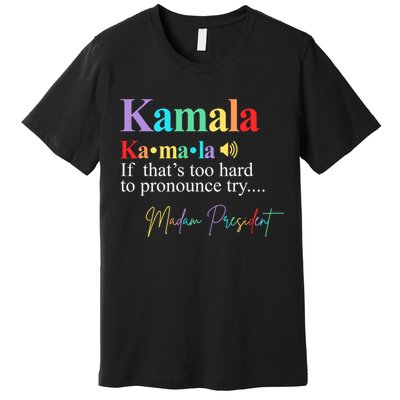 Kamala Harris Pronunciation Madam President Premium T-Shirt