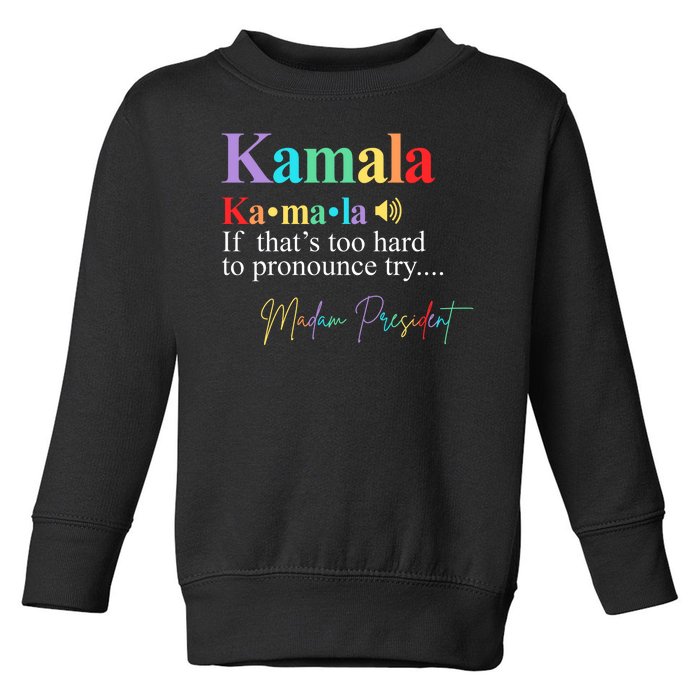 Kamala Harris Pronunciation Madam President Toddler Sweatshirt