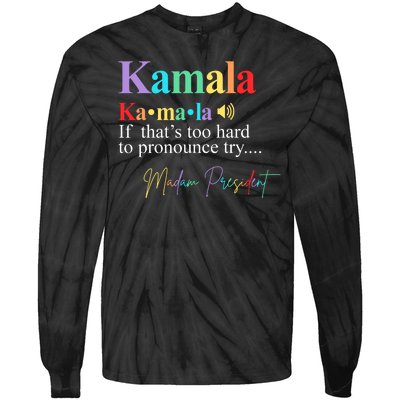 Kamala Harris Pronunciation Madam President Tie-Dye Long Sleeve Shirt