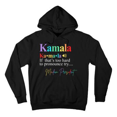 Kamala Harris Pronunciation Madam President Tall Hoodie