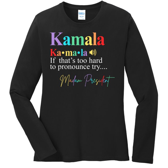 Kamala Harris Pronunciation Madam President Ladies Long Sleeve Shirt