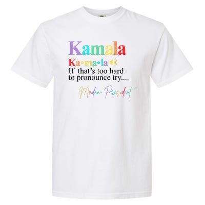 Kamala Harris Pronunciation Madam President Garment-Dyed Heavyweight T-Shirt