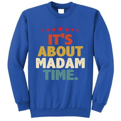 Kalama Harris Presidenmeaningful Gift ItS About Madam Time Gift Sweatshirt