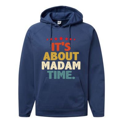 Kalama Harris Presidenmeaningful Gift ItS About Madam Time Gift Performance Fleece Hoodie