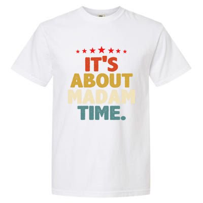 Kalama Harris Presidenmeaningful Gift ItS About Madam Time Gift Garment-Dyed Heavyweight T-Shirt