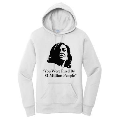 Kamala Harris Quote You Were Fired By 81 Million People Joke Women's Pullover Hoodie