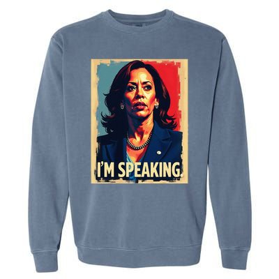 Kamala Harris Quote IM Speaking Garment-Dyed Sweatshirt