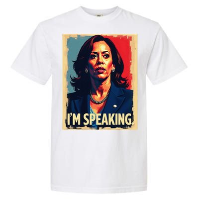 Kamala Harris Quote IM Speaking Garment-Dyed Heavyweight T-Shirt