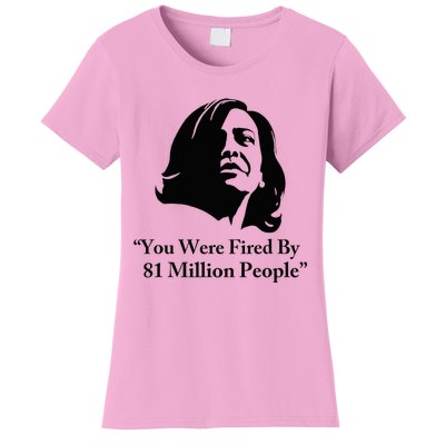 Kamala Harris Quote You Were Fired By 81 Million People Joke Women's T-Shirt