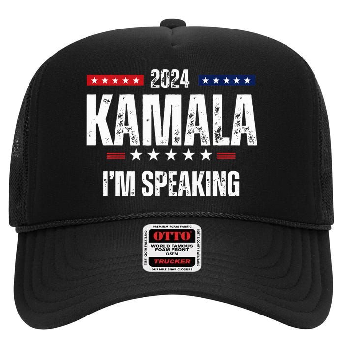 Kamala Harris Quote Im Speaking For 2024 High Crown Mesh Back Trucker Hat