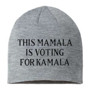 Kamala Harris Quote This Mamala Is Voting For Kamala Sustainable Beanie