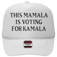 Kamala Harris Quote This Mamala Is Voting For Kamala High Crown Mesh Back Trucker Hat