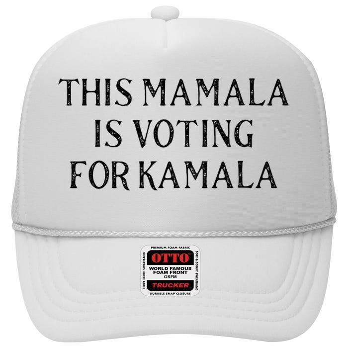 Kamala Harris Quote This Mamala Is Voting For Kamala High Crown Mesh Back Trucker Hat