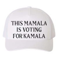 Kamala Harris Quote This Mamala Is Voting For Kamala Yupoong Adult 5-Panel Trucker Hat