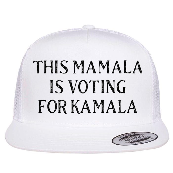 Kamala Harris Quote This Mamala Is Voting For Kamala Flat Bill Trucker Hat