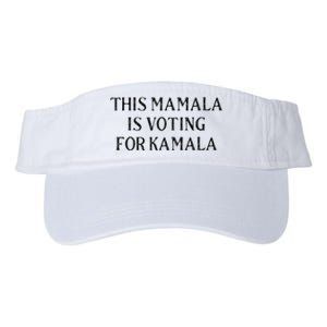 Kamala Harris Quote This Mamala Is Voting For Kamala Valucap Bio-Washed Visor