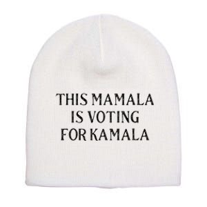 Kamala Harris Quote This Mamala Is Voting For Kamala Short Acrylic Beanie