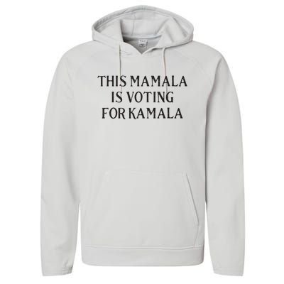 Kamala Harris Quote This Mamala Is Voting For Kamala Performance Fleece Hoodie