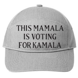 Kamala Harris Quote This Mamala Is Voting For Kamala 7-Panel Snapback Hat