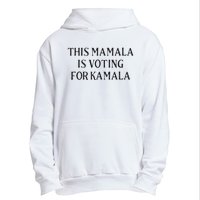 Kamala Harris Quote This Mamala Is Voting For Kamala Urban Pullover Hoodie