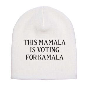 Kamala Harris Quote This Mamala Is Voting For Kamala Short Acrylic Beanie