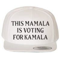 Kamala Harris Quote This Mamala Is Voting For Kamala Wool Snapback Cap