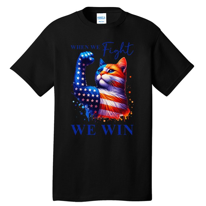 Kamala Harris Quote When We Fight We Win Gift Tall T-Shirt