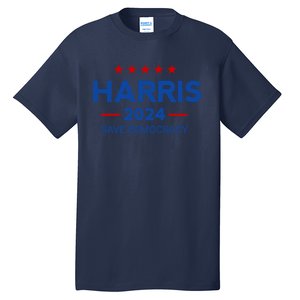 Kamala Harris Save Democracy 2024 For President Campaign Gift Tall T-Shirt